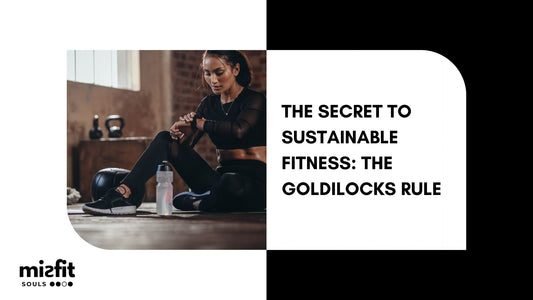 The Secret to Sustainable Fitness: The Goldilocks Rule